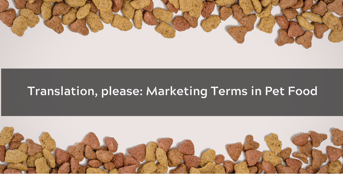Translation, please: Marketing Terms in Pet Food (Vet Approved, Natural, Human-Grade Explained)
