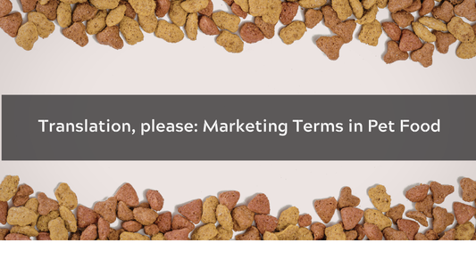 Translation, please: Marketing Terms in Pet Food (Vet Approved, Natural, Human-Grade Explained)